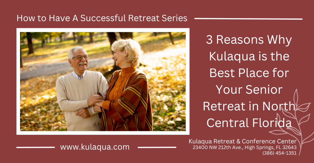 3 Reasons Why Kulaqua is the Best Place for Your Senior Retreat in North Central Florida